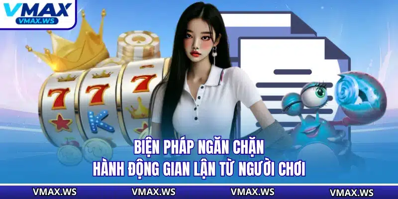 Biện pháp ngăn chặn hành động gian lận từ người chơi
