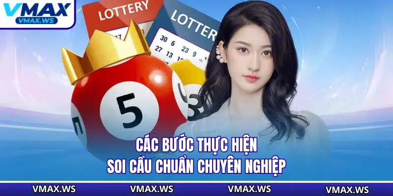 Các bước thực hiện soi cầu chuẩn chuyên nghiệp
