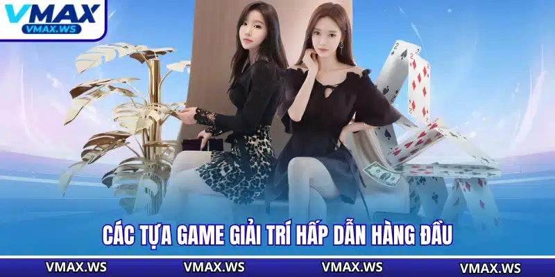 Các tựa game giải trí hấp dẫn hàng đầu