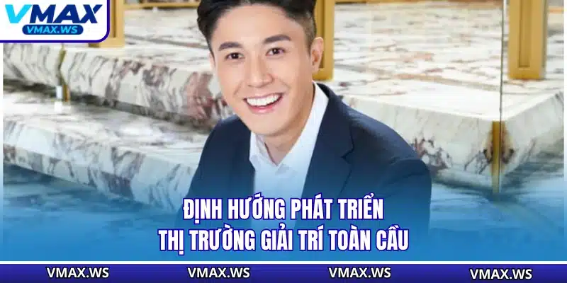 Định hướng phát triển thị trường giải trí toàn cầu