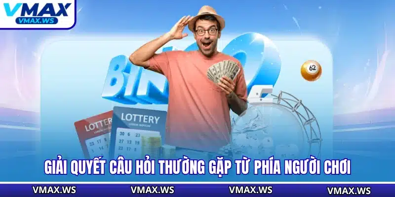 Giải quyết câu hỏi thường gặp từ phía người chơi
