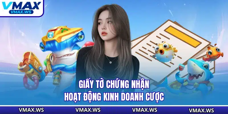 Giấy tờ chứng nhận hoạt động kinh doanh cược