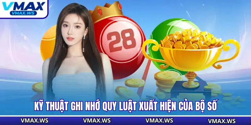 Kỹ thuật ghi nhớ quy luật xuất hiện của bộ số