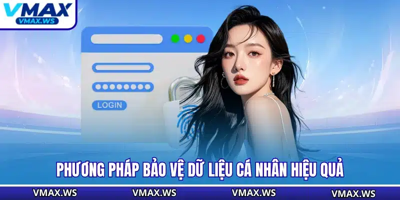 Phương pháp bảo vệ dữ liệu cá nhân hiệu quả