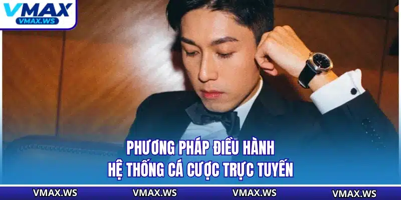 Phương pháp điều hành hệ thống cá cược trực tuyến