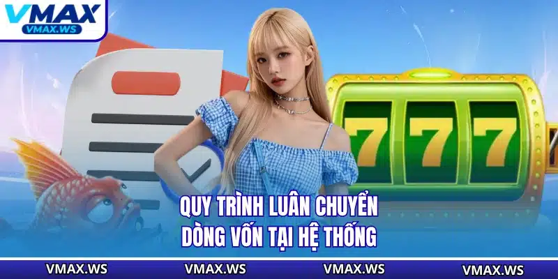 Quy trình luân chuyển dòng vốn tại hệ thống