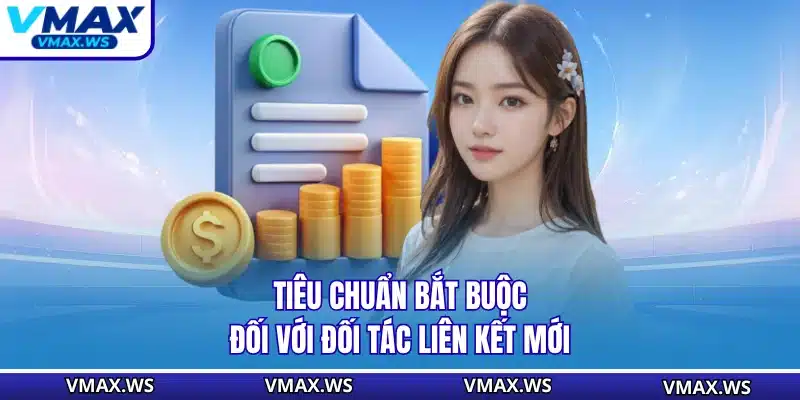 Tiêu chuẩn bắt buộc đối với đối tác liên kết mới